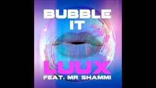 LuuX feat Mr Shammi  Bubble It HQ [upl. by Eusoj]