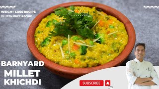 Barnyard Millet Recipes  Millet Khichdi  Weight Loss Recipe  Chef Sahajan [upl. by Holzman]