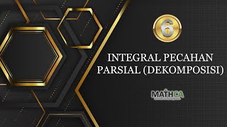 Eps6 KALKULUS 2 Teknik Integrasi  Integrasi Pecahan Parsial Dekomposisi [upl. by Mona]