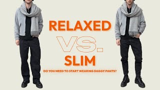 Slim Fit Vs Relaxed  Do You Need To Start Wearing Baggy Pants [upl. by Anul662]