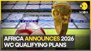 Africa reveals 2026 FIFA World Cup qualifying format  Latest News  WION [upl. by Persas381]