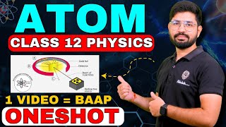 Atom OneShot 2024 Class 12 Physics  Chapter 12 One Shot Class 12  Atom amp Nuclei  CBSE JEE NEET [upl. by Euqenimod220]