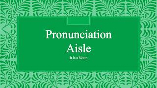 Aisle Pronunciation and Examples [upl. by Otreblif990]