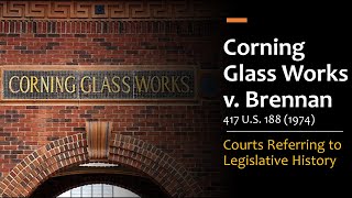 Corning Glass Works v Brennan  Courts Referring to Legislative History [upl. by Hedy541]