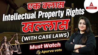 Intellectual Property Rights in One Shot  IPR law with Case Laws  By Apurva Vats Ma’am [upl. by Hsirehc506]