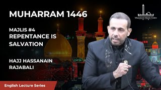 04 Repentance is Salvation  Hajj Hassanain Rajabali  4th Night Muharram 1446 [upl. by Rosse52]