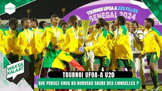 Waxsaxalaat  Tournoi UFOAA U20 Que pensezvous du nouveau sacre des Lioncelles [upl. by Tlaw819]