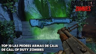 TOP 10 quotLAS PEORES ARMAS DE LA CAJA EN CALL OF DUTY ZOMBIESquot SOLO TREYARCH [upl. by Daugherty]