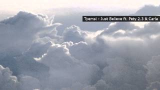 TYEMSI  JUST BELIEVE ft PETY23 amp CARLA [upl. by Rennie120]