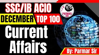 DECEMBER 2023 TOP 100 CURRENT AFFAIRS  SSCIB ACIO  PARMAR SSC [upl. by Dunc]