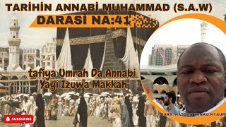 Tarihin Annabi Muhammad SAW Darasi Na 41 Tafiya Umrah Da Annabi SAW Yayi IZuwa Makkah [upl. by Nairad]