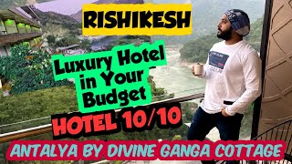 Best Hotel with amazing view in Rishikesh  Antalya by Divine Ganga Cottage  Tapovan  Laxman Jhula [upl. by Barkley796]