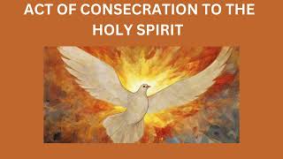 Act Of Consecration To The Holy Spirit [upl. by Hugo]