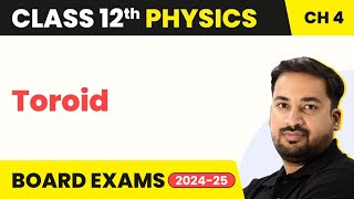 Toroid  Moving Charges and Magnetism  Class 12 Physics Chapter 4 [upl. by Nivel231]