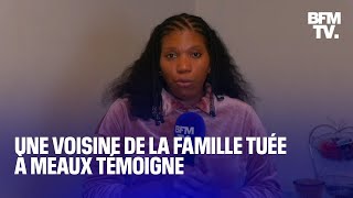 Alexandra voisine de la famille tuée à Meaux témoigne sur BFMTV [upl. by Elka80]