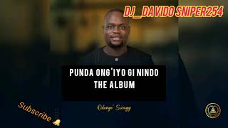 PUNDA ONGIYO GI NINDO THE ALBUM BY ODONGO SWAGGDJDAVIDO SNIPER254 FTMOLLYNYOGANASUMINA [upl. by Yvaht]