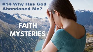 Why Has God Abandoned Me 14 from Faith Mysteries Podcast [upl. by Drofnas242]