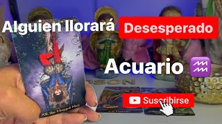 ACUARIO ♒️DIOS MIO SE DESTAPA TODO ALGUIEN LLORA TE EXTRAÑA TE BUSCA PARA UNA OPORTUNIDAD te enojas [upl. by Llemij]