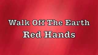 Walk Off The Earth  Red Hands Lyrics [upl. by Anigroeg580]