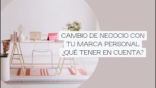 ¿Cambiar de negocio con tu marca personal  ¿Cómo gestionarlo [upl. by Melcher35]