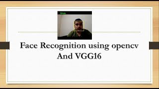 Face Recognition using open CV and VGG 16 Transfer Learning [upl. by Ycniuqed]