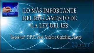 CADEFI  Lo más importante del reglamento de la ley del ISR  17 de Noviembre del 2017 [upl. by Shererd]