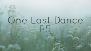 R5  One Last Dance Lyrics [upl. by Tedd]