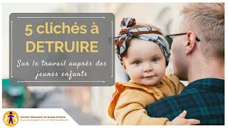 Métiers de la petite enfance  5 clichés à DETRUIRE 💣 [upl. by Aiken]