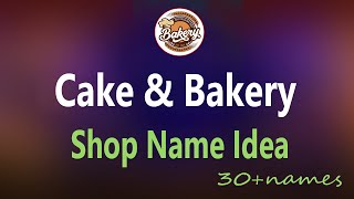 Cake Shop Name Idea Bakery Shop Name Ideas modern bakery names Modern Bakery Business Names [upl. by Efioa708]