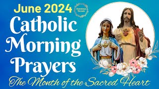 JUNE 2024 Catholic Morning Prayers 🙏 Month of the Sacred Heart [upl. by Atinek674]