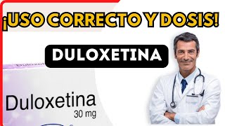 💊 DULOXETINA DOSIS 🤷‍♂️para que SIRVE y COMO tomar Efectos Secundarios [upl. by Nari282]