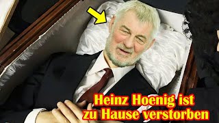 ACHTUNG  HEINZ HOENIG IST ZU HAUSE VERSTORBEN  BESTÄTIGUNG VON ANNIKA VOR EIN PAAR MINUTEN [upl. by Harbison833]