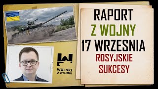 UKRAINA RAPORT z WALK 17 WRZEŚNIA 2024 Rosyjskie sukcesy [upl. by Sitsuj]