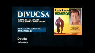 Luis Lucena  Deuda [upl. by Kerin]