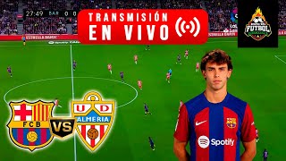 FBC BARCELONA vs ALMERIA EN VIVO 🔴 JOAO FELIX TITULAR LA LIGA 202324 [upl. by Roma]