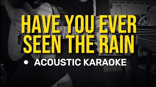 Have You Ever Seen The Rain  Creedence Clearwater Revival Acoustic Karaoke [upl. by Onil]