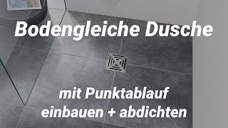 Bodengleich begehbare Dusche mit Punktablauf einbauen  abdichten [upl. by Leirol405]