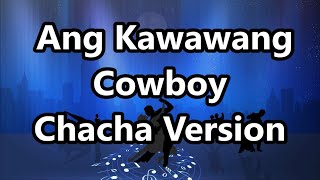 Kawawang Cowboy  Fred Panopio ft DJ John Paul Cha Cha Version [upl. by Nitreb68]