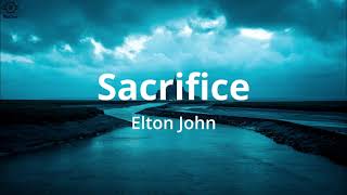 Elton John  Sacrifice Lyrics [upl. by Orian]