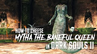 How to Cheese Mytha the Baneful Queen in Dark Souls 2 2023 Update  Easy Kill [upl. by Narton]