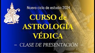 CLASE DE PRESENTACIONCURSO DE ASTROLOGÍA VÉDICA 2024 [upl. by Margetts]