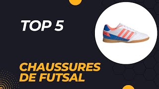 Top 5 Meilleures Chaussures de Futsal 2024 [upl. by Noiramed]