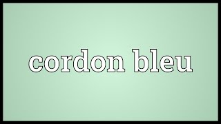 Cordon bleu Meaning [upl. by Elbart]