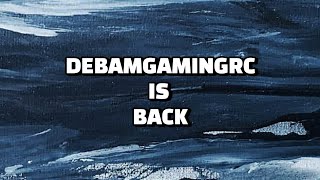 DebamGamingRC Is Back [upl. by Ramaj]