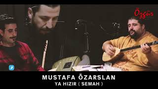 MUSTAFA ÖZARSLAN  YA HIZIR  Canlı Performans [upl. by Bucher37]