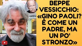 LINTERVISTA  BEPPE VESSICCHIO 2 di 6 «GINO PAOLI È COME UN PADRE MA UN PO STRONZO» [upl. by Gniw399]