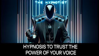 Hypnosis to Trust The Power of Your Voice [upl. by Suzy]