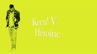 Keen V  Héroïne Vidéo Lyrics Officielle [upl. by Ahtabbat]