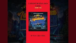 LABANTWANA AMA UBER SEMI TEE  iylt [upl. by Armilla]