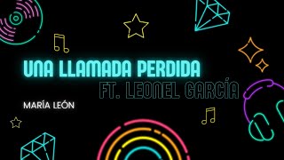 Una Llamada Perdida  María León ft Leonel García  LetraLyric [upl. by Klement639]